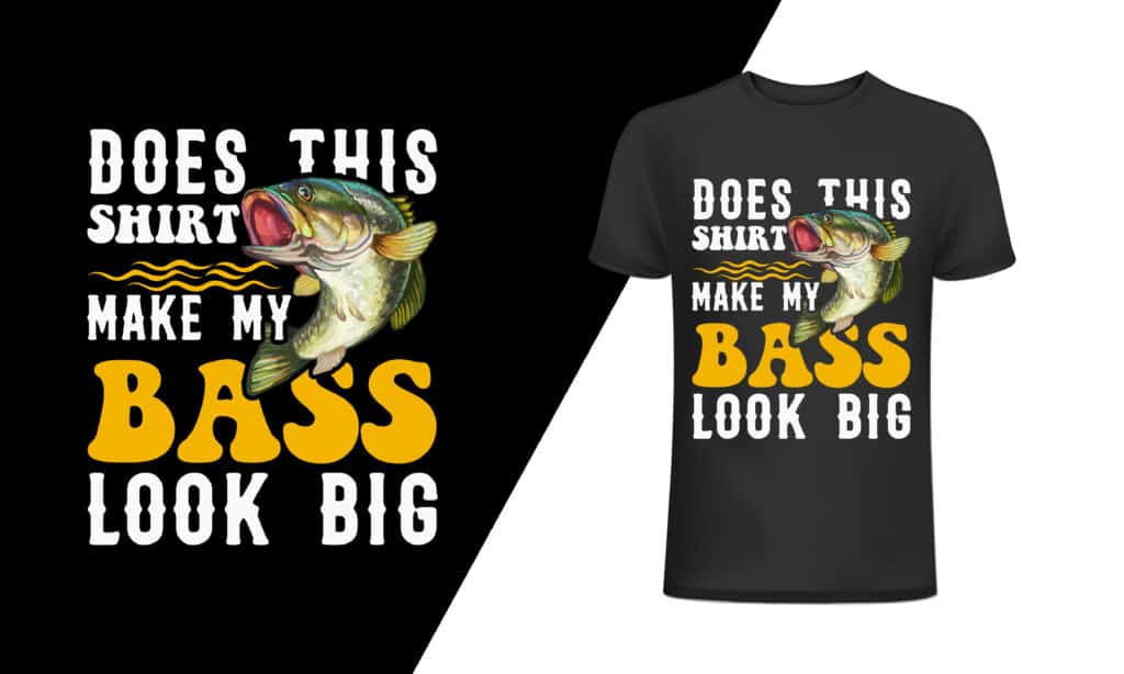 Custom printed fishing t-shirt that says "Does this shirt make my bass look big"